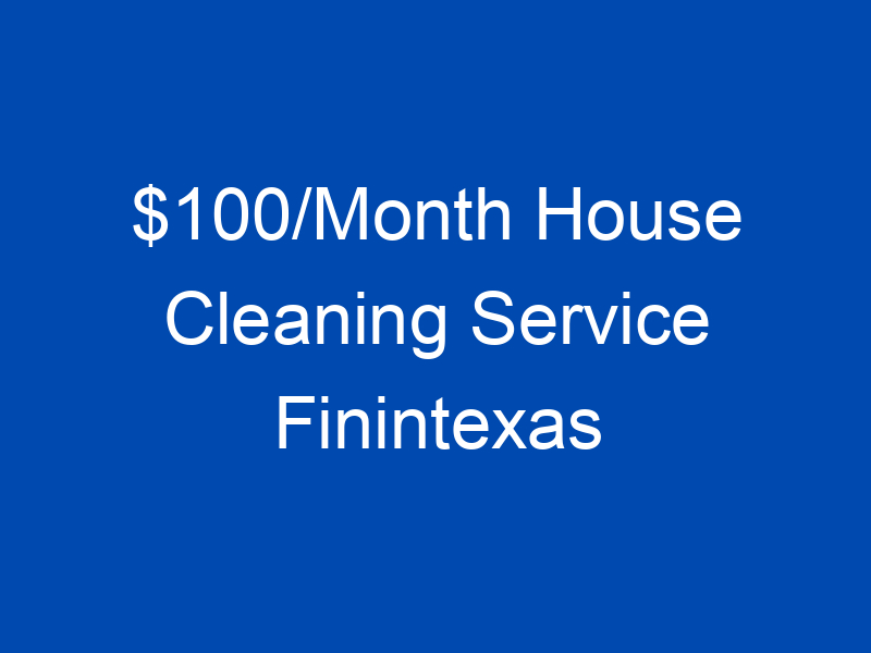 100 month house cleaning service finintexas 4212 jpg