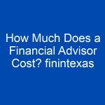 how much does a financial advisor cost finintexas 4012 jpg